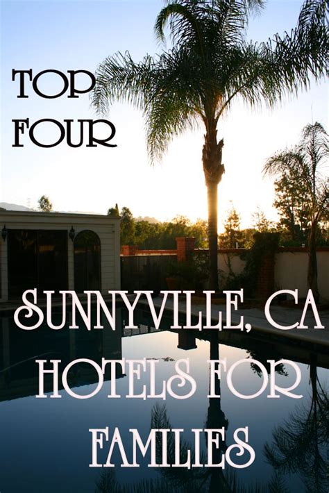 Top 4 Sunnyvale Hotels for Families - Mommy Kat and Kids