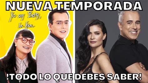 Todo Lo Que Debes Saber Sobre La Nueva Temporada De Yo Soy Betty La Fea