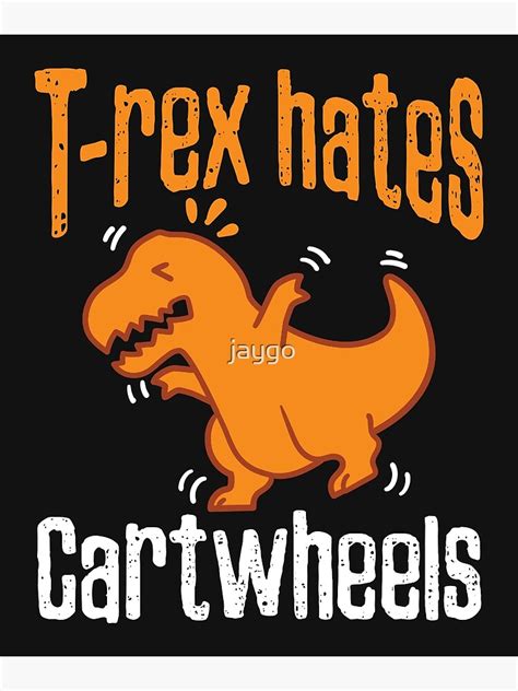 "T-Rex Hates Cartwheels Funny Short Arms Meme" Poster by jaygo | Redbubble