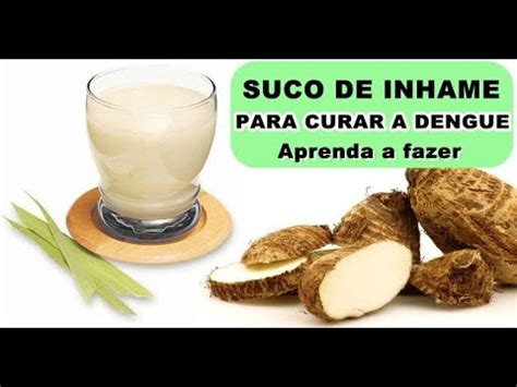 Poderoso Suco De Inhame Car Contra Dengue Chicungunya E Zica