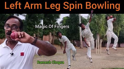 Left Arm Leg Spin Bowling Left Arm Orthodox Leg Spin Left Arm Finger