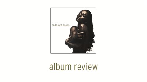 Sade Love Deluxe Album Review Youtube