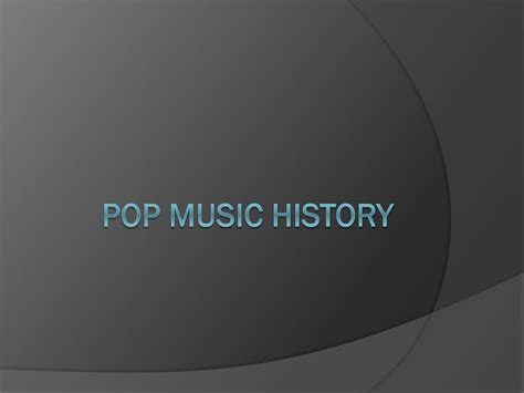 PPT - Pop Music history PowerPoint Presentation, free download - ID:2124592