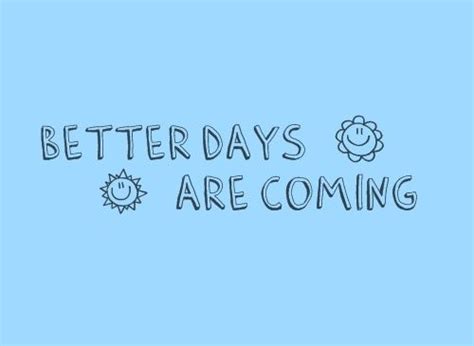 Better Days Are Coming Quotes. QuotesGram