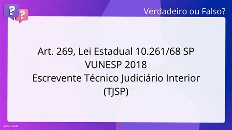 QScon Direito Art 269 Lei Estadual 10 261 68 SP VUNESP 2018