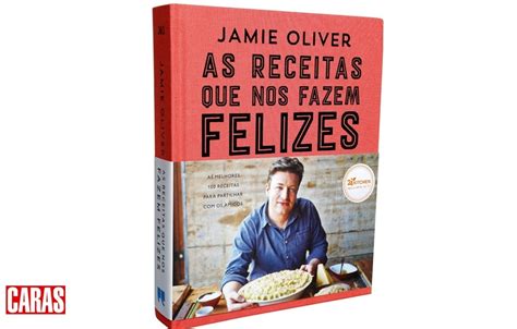 Caras Receitas Que Nos Fazem Felizes De Jamie Oliver