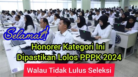 Selamat 3 Honorer Kategori Ini Dipastikan Lolos PPPK 2024 Walau Tidak