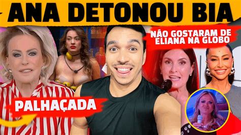 Ana Maria detona Beatriz Palhaçada Ida de Eliana para Globo gera