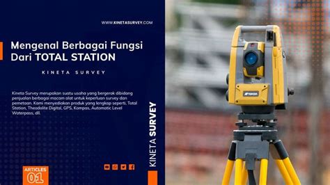 Mengenal Berbagai Fungsi Dari Total Station Kineta Survey