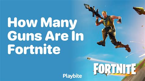 How Many Guns Are in Fortnite? - Playbite