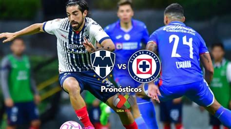 Monterrey Vs Cruz Azul Pronósticos De Los Cuartos De Final Vuelta Liga