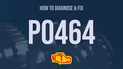 How To Diagnose And Fix P0464 Engine Code OBD II Trouble Code Explain