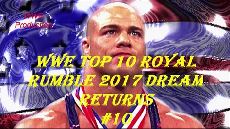 Wwe Top 10 Royal Rumble 2017 Dream Returns Youtube