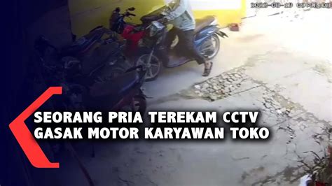 Seorang Pria Terekam CCTV Gasak Motor Karyawan Toko YouTube