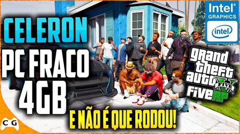 GTA 5 RP FiveM Em PC FRACO Intel Celeron 4gb de RAM Sem Placa de Vídeo