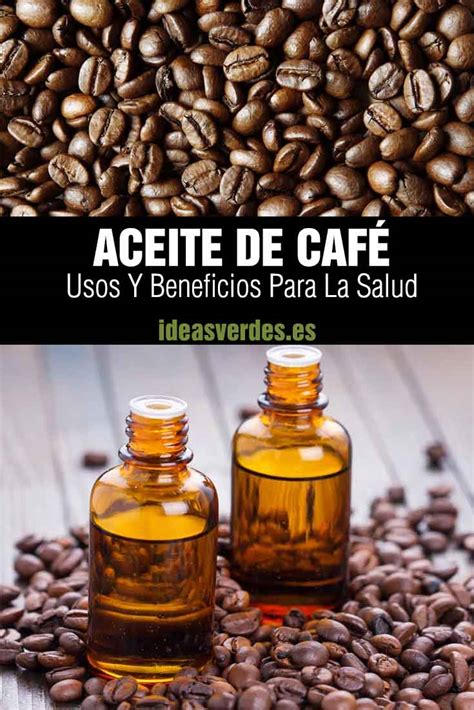 Aceite De Caf Usos Y Propiedades Para El Cabello Y Piel Ideas Verdes