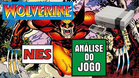 O Primeiro Jogo Solo De Logan Wolverine De Nes O Nintendinho Review