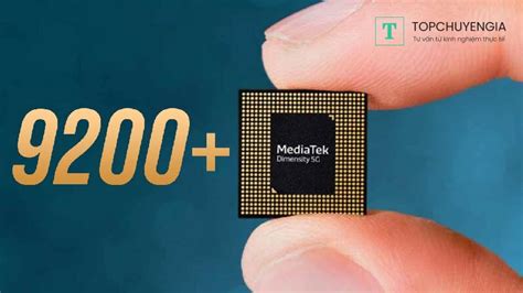 MediaTek giới thiệu vi xử lý Dimensity 9200 Plus - chip điện thoại mạnh ...