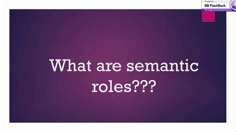 Semantic Roles Thematic Roles Agent Theme And Experiencer