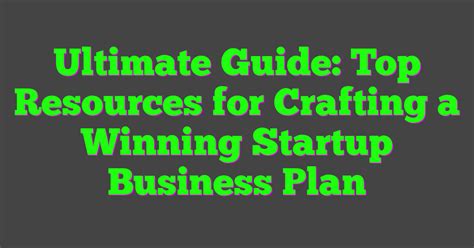 Ultimate Guide: Top Resources for Crafting a Winning Startup Business Plan