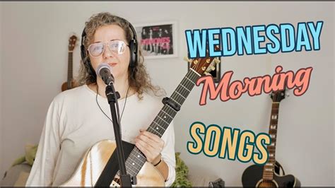 Live Music Wednesday Morning Songs Youtube