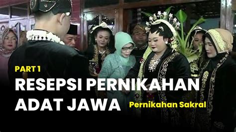 Resepsi Pernikahan Adat Jawa Part Lia Dan Maja Prosesi Pernikahan