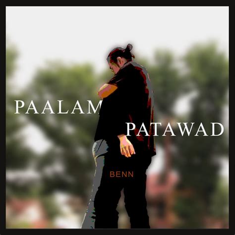 Paalam Patawad Single By Benn Spotify