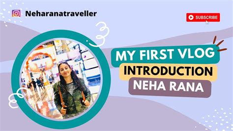 My First V Log Introduction Of Neharanatraveller Youtube Channel