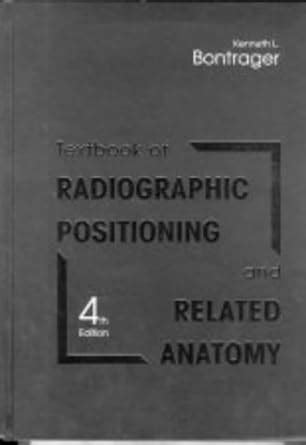 Radiographic Positioning And Related Anatomy Workbook And Laboratory