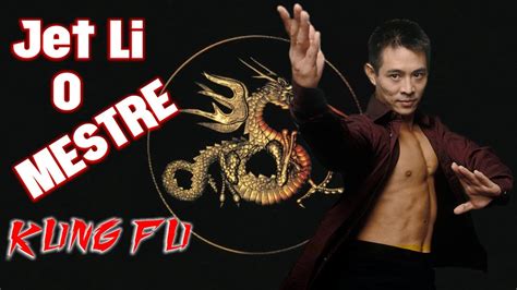 Kung Fu Jet Li O Mestre Filmes De Artes Marciais Completo E Dublado