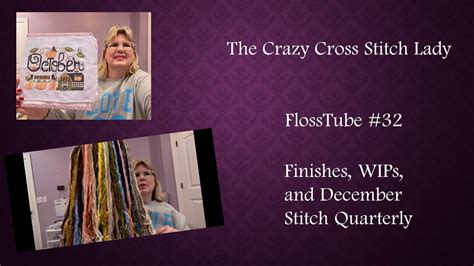 Flosstube Finishes Wips And December Stitch Quarterly Youtube