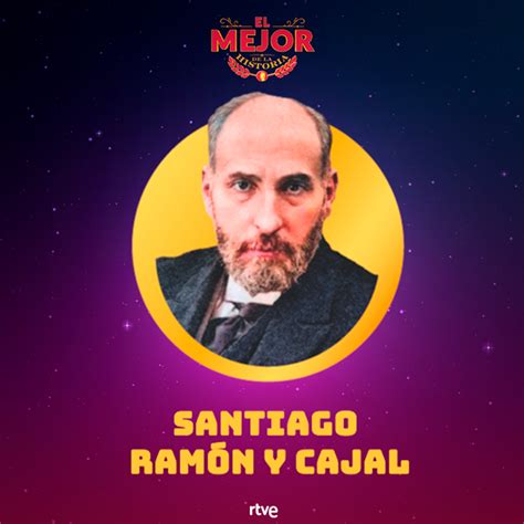 Santiago RamÓn Y Cajal Es El Mejor Español De Todos Los Tiempos