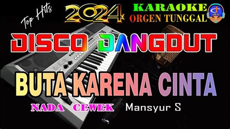 Buta Karena Cinta Mansyur S Karaoke Nada Cewek Disco Dangdut