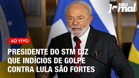 AOVIVO Presidente do STM diz que indícios de golpe contra Lula são