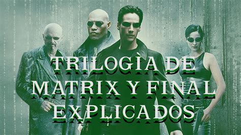 La Trilog A De Matrix Y El Final Explicados Youtube