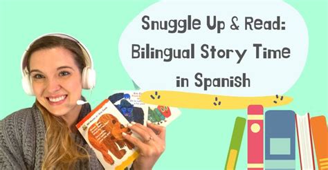 Snuggle Up Let S Read Bilingual Story Time In Spanish