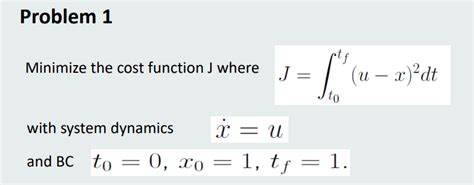 Solved Minimize The Cost Function J Where J T Tf Ux Dt Chegg