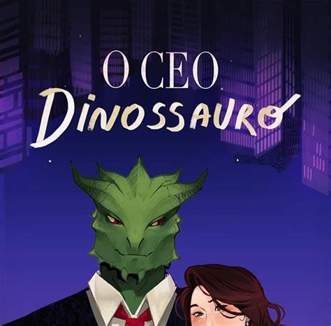 Ceo Dinossauro - Tigrinha Leitora: Resenha de Meu CEO Dinossauro