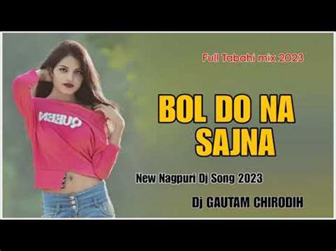 New Nagpuri Song Ll Bol Do Na Sajna Nagpuri Song Ll Dj Song Ll