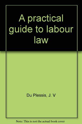 A Practical Guide To Labour Law Du Plessis J V 9780409028379