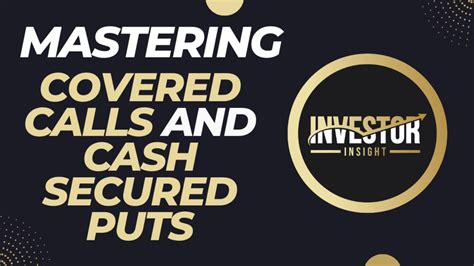 Mastering Covered Calls And Cash Secured Puts