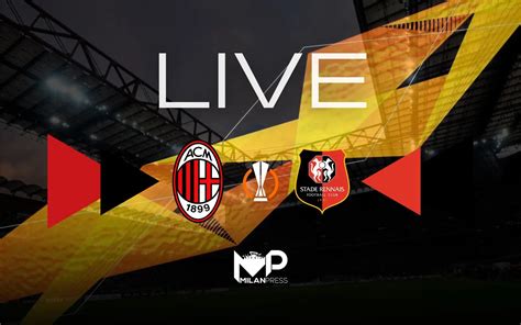 Mp Relive Europa League Milan Rennes Rivivi Con Noi Il Match