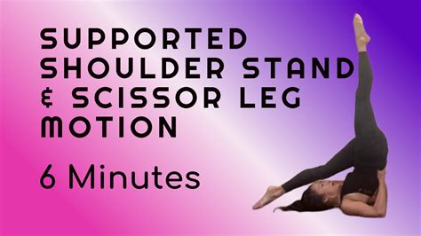 How To Do A Supported Shoulder Stand Yoga Pose And Scissor Leg Motion