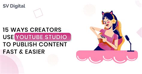 15 Ways Creators Use YouTube Studio To Publish Content