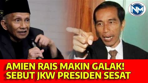 Amien Rais Makin Getol Menyerang Sebut Jokowi Presiden Yang Tersesat