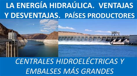 Energía hidráulica hidroeléctrica Ventajas y desventajas energías