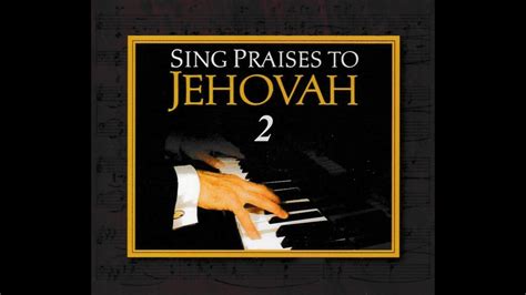 Sing Praises To Jehovah Song 2 Obeying God Rather Than Men Piano