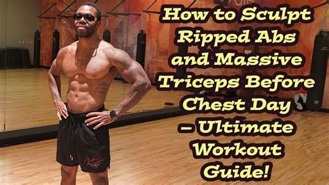 How To Sculpt Ripped Abs And Massive Triceps Before Chest Day Ultimate Workout Guide Youtube