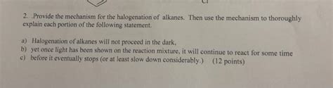 Solved 2 Provide The Mechanism For The Halogenation Of Chegg