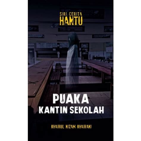 Siri Cerita Seram Puaka Kantin Sekolah Khairul Nizam Khairani Puaka